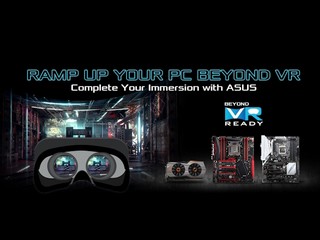 多款主機板及顯卡均符合 VR 系統需求 ASUS「 Beyond VR Ready 」認證計劃 多款主機板及顯卡均符合 VR 系統需求 ASUS「 Beyond VR Ready 」認證計劃